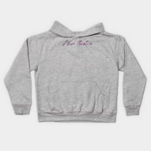 Love Theatre Kids Hoodie